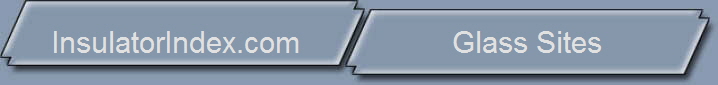 InsulatorIndex.com                   Glass Sites          