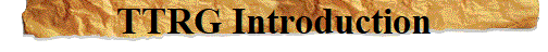 TTRG Introduction